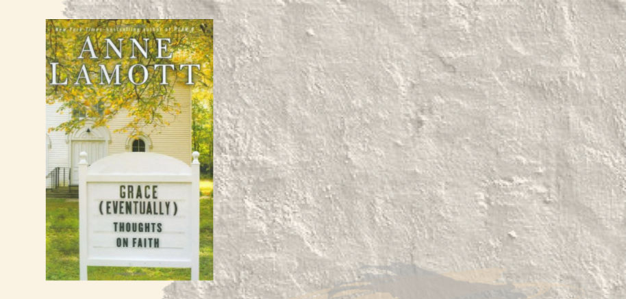 Book cover of "Grace (Eventually) Thought on Faith" by Ann Lamott. Book review.